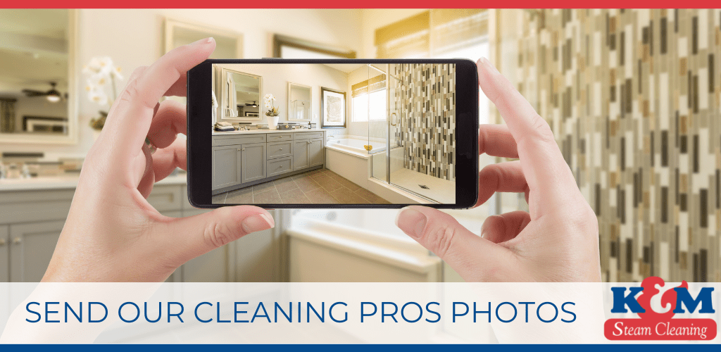 Send Photos of Your Cleaning Job